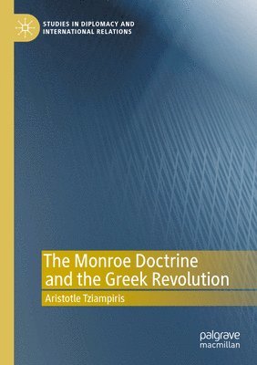 Aristotle Tziampiris - Monroe Doctrine and the Greek Revolution, Häftad