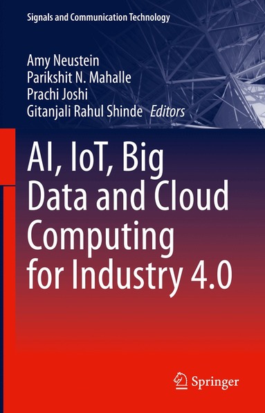 Amy Neustein, Parikshit N. Mahalle, Prachi Joshi, Gitanjali Rahul Shinde - AI, IoT, Big Data and Cloud Computing for Industry 4.0, Inbunden