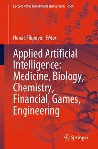 bokomslag Applied Artificial Intelligence: Medicine, Biology, Chemistry, Financial, Games, Engineering