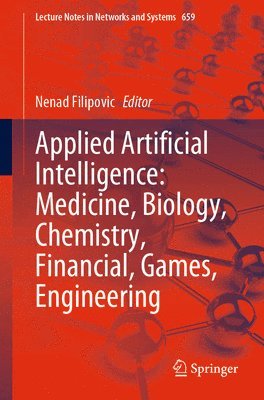 bokomslag Applied Artificial Intelligence: Medicine, Biology, Chemistry, Financial, Games, Engineering