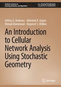 bokomslag An Introduction to Cellular Network Analysis Using Stochastic Geometry