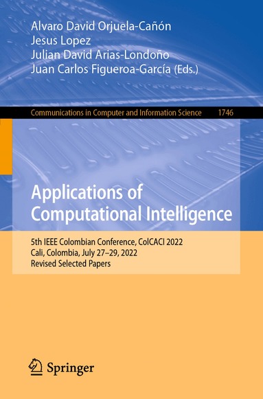 Alvaro David Orjuela-Cañón, Jesus Lopez, Julian David Arias-Londoño, Juan Carlos Figueroa-García - Applications of Computational Intelligence, Häftad