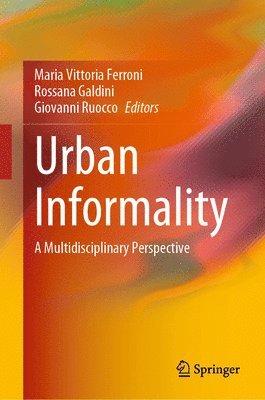 Maria Vittoria Ferroni, Rossana Galdini, Giovanni Ruocco - Urban Informality, Inbunden