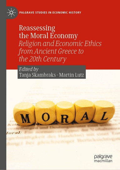Tanja Skambraks, Martin Lutz - Reassessing the Moral Economy, Inbunden