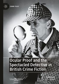 bokomslag Ocular Proof and the Spectacled Detective in British Crime Fiction