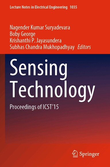Nagender Kumar Suryadevara, Boby George, Krishanthi P. Jayasundera, Subhas Chandra Mukhopadhyay - Sensing Technology, Häftad