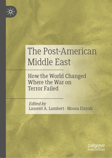Laurent A. Lambert, Moosa Elayah - Post-American Middle East, Inbunden