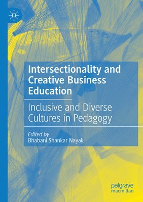 Bhabani Shankar Nayak - Intersectionality and Creative Business Education, Häftad