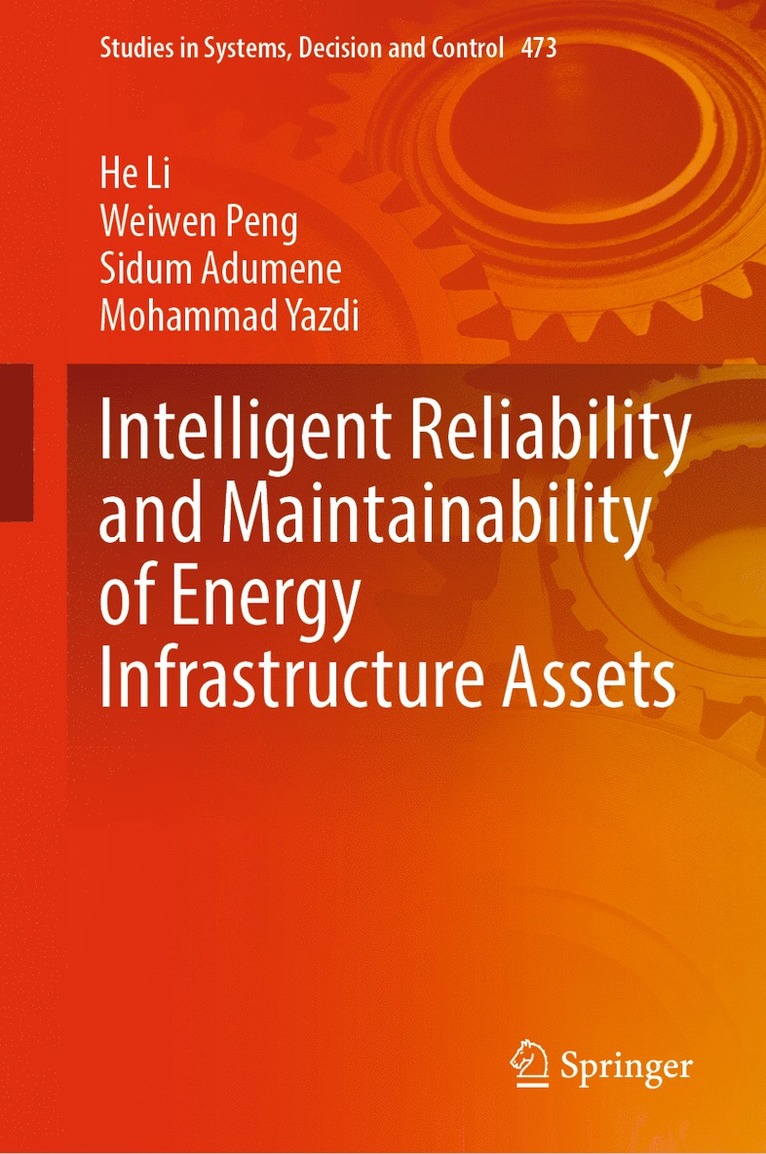 He Li, Weiwen Peng, Sidum Adumene, Mohammad Yazdi - Intelligent Reliability and Maintainability of Energy Infrastructure Assets, Inbunden