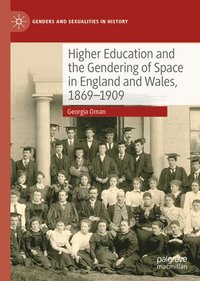 bokomslag Higher Education and the Gendering of Space in England and Wales, 1869-1909