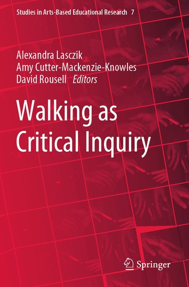 Alexandra Lasczik, Amy Cutter-Mackenzie-Knowles, David Rousell - Walking as Critical Inquiry, Häftad