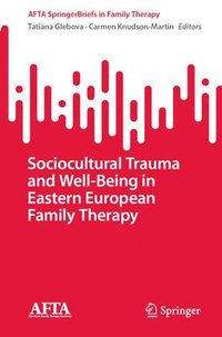bokomslag Sociocultural Trauma and Well-Being in Eastern European Family Therapy