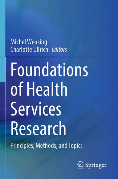 Michel Wensing, Charlotte Ullrich - Foundations of Health Services Research, Häftad