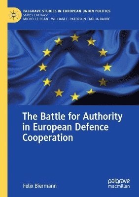 bokomslag The Battle for Authority in European Defence Cooperation