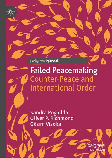 Sandra Pogodda, Oliver P. Richmond, Gëzim Visoka - Failed Peacemaking, Inbunden