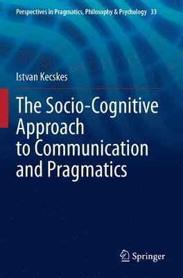 bokomslag The Socio-Cognitive Approach to Communication and Pragmatics