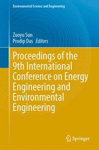 bokomslag Proceedings of the 9th International Conference on Energy Engineering and Environmental Engineering