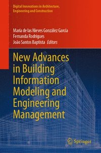 bokomslag New Advances in Building Information Modeling and Engineering Management