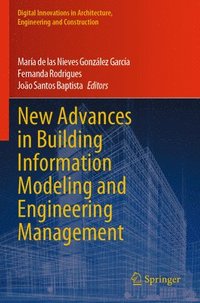 bokomslag New Advances in Building Information Modeling and Engineering Management