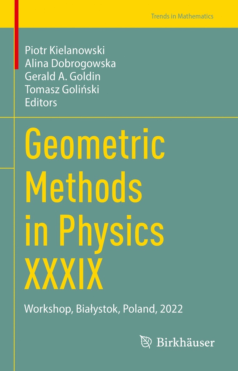 Piotr Kielanowski, Alina Dobrogowska, Gerald A. Goldin, Tomasz Goliński, Tomasz Golinski, Tomasz Goli¿ski - Geometric Methods in Physics XXXIX, Inbunden