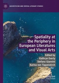 bokomslag Spatiality at the Periphery in European Literatures and Visual Arts