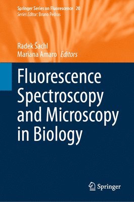 Radek Šachl, Mariana Amaro, Radek Sachl, Radek ¿Achl - Fluorescence Spectroscopy and Microscopy in Biology, Inbunden