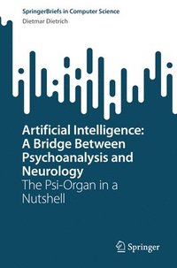 bokomslag Artificial Intelligence: A Bridge Between Psychoanalysis and Neurology