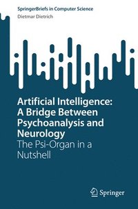 bokomslag Artificial Intelligence: A Bridge Between Psychoanalysis and Neurology