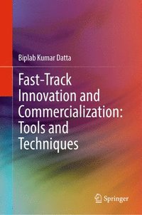 bokomslag Fast-Track Innovation and Commercialization: Tools and Techniques