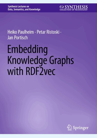 Heiko Paulheim, Petar Ristoski, Jan Portisch - Embedding Knowledge Graphs with RDF2vec, Inbunden