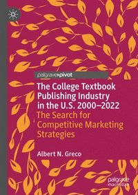 bokomslag The College Textbook Publishing Industry in the U.S. 2000-2022