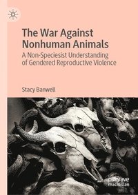 bokomslag The War Against Nonhuman Animals