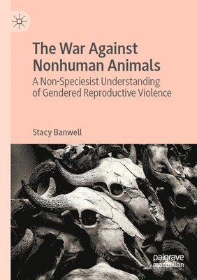 Stacy Banwell - War Against Nonhuman Animals, Häftad