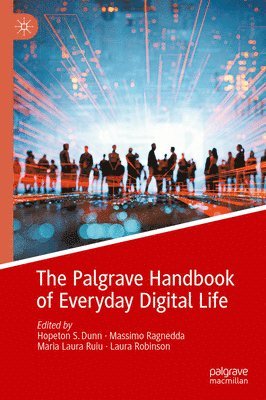 bokomslag The Palgrave Handbook of Everyday Digital Life