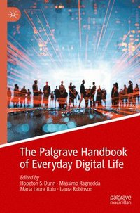 bokomslag The Palgrave Handbook of Everyday Digital Life