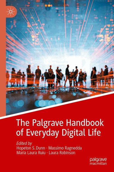 Hopeton S. Dunn, Massimo Ragnedda, Maria Laura Ruiu, Laura Robinson - Palgrave Handbook of Everyday Digital Life, Häftad