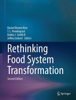 Rachel Bezner Kerr, T. L. Pendergrast, Bobby J. Smith II, Jeffrey Liebert - Rethinking Food System Transformation, Inbunden