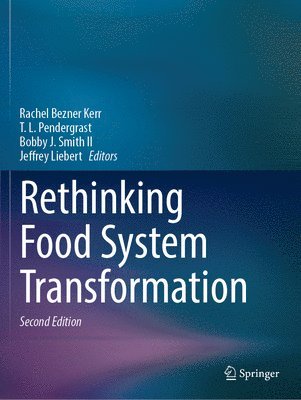 Rachel Bezner Kerr, T. L. Pendergrast, Bobby J. Smith II, Jeffrey Liebert - Rethinking Food System Transformation, Häftad