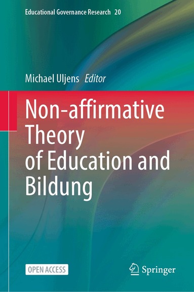 Michael Uljens - Non-affirmative Theory of Education and Bildung, Inbunden