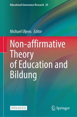 bokomslag Non-affirmative Theory of Education and Bildung