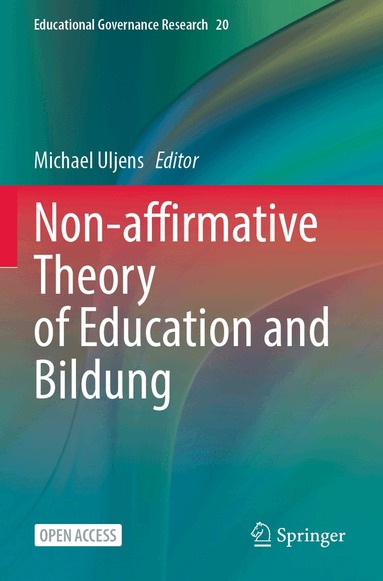 Michael Uljens - Non-affirmative Theory of Education and Bildung, Häftad