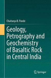 bokomslag Geology, Petrography and Geochemistry of Basaltic Rock in Central India