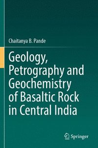 bokomslag Geology, Petrography and Geochemistry of Basaltic Rock in Central India