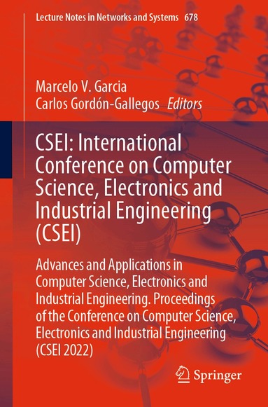Marcelo V. Garcia, Carlos Gordón-Gallegos - CSEI: International Conference on Computer Science, Electronics and Industrial Engineering (CSEI), Häftad