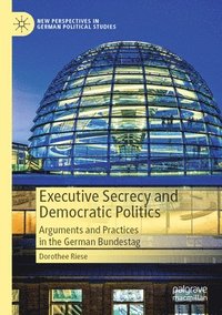 bokomslag Executive Secrecy and Democratic Politics