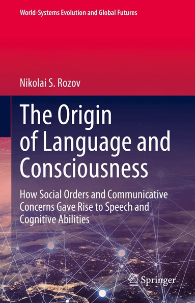 Nikolai S. Rozov - Origin of Language and Consciousness, Inbunden