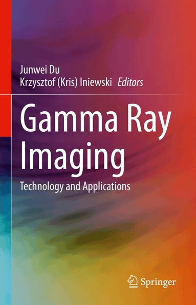 Junwei Du, Krzysztof (Kris) Iniewski - Gamma Ray Imaging, Inbunden