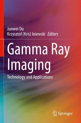 Junwei Du, Krzysztof (Kris) Iniewski, Iniewski - Gamma Ray Imaging, Häftad