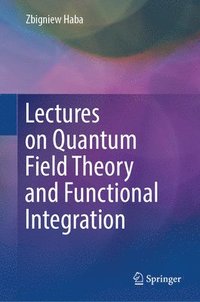 bokomslag Lectures on Quantum Field Theory and Functional Integration