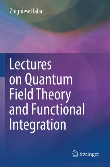 bokomslag Lectures on Quantum Field Theory and Functional Integration